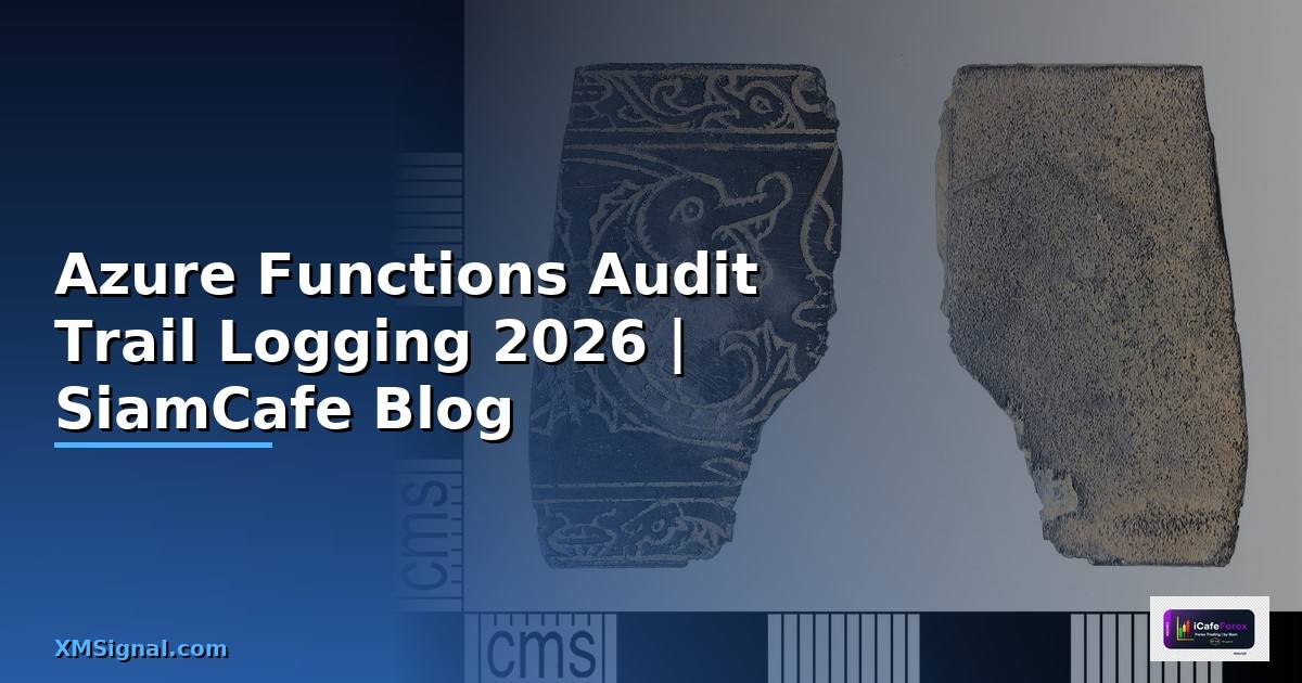 Azure Functions Audit Trail Logging — คู่มือฉบับสมบูรณ์ 2026