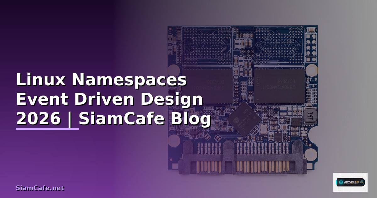 Linux Namespaces Event Driven Design