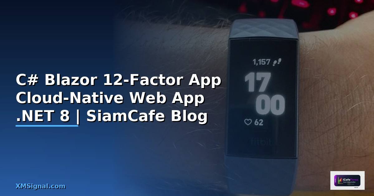 C# Blazor 12-Factor App สร้าง Cloud-Native Web App ด้วย .NET 8