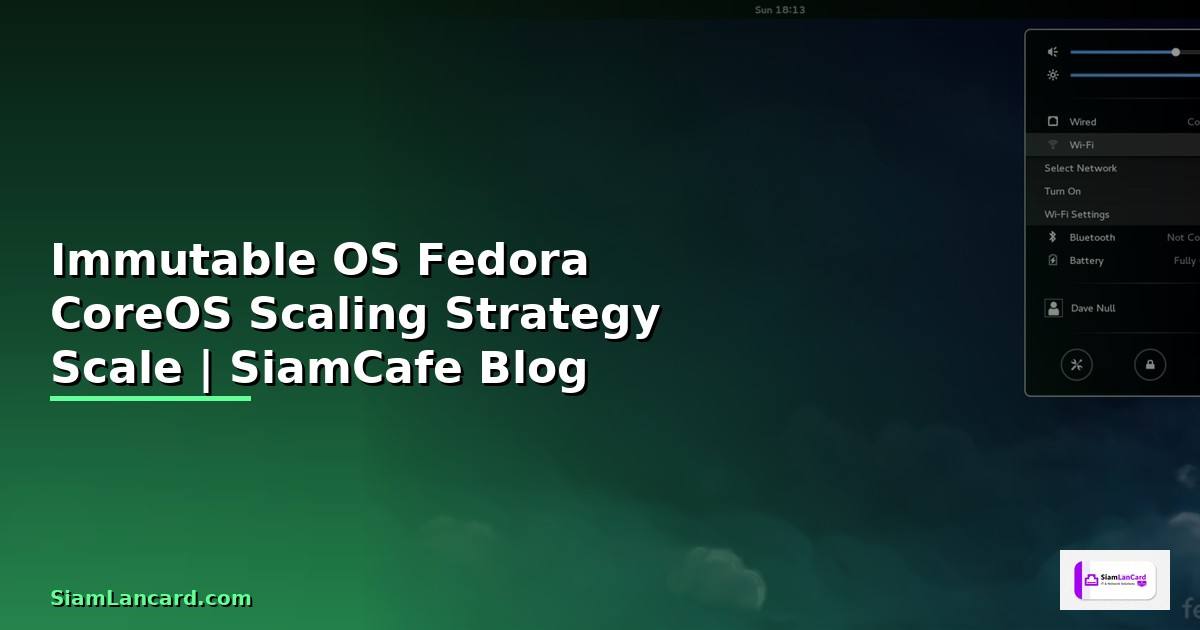 Immutable OS Fedora CoreOS Scaling Strategy วิธี
