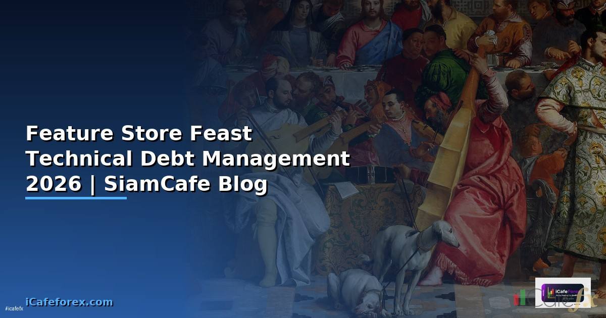 Feature Store Feast Technical Debt Management