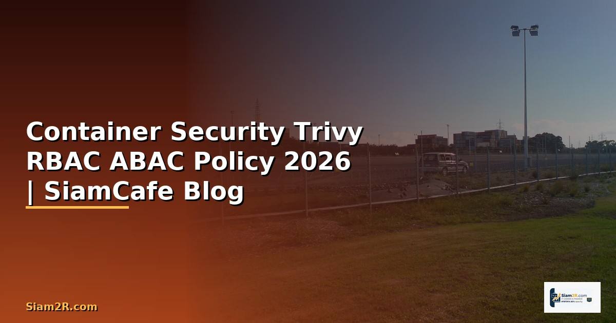 Container Security Trivy RBAC ABAC Policy