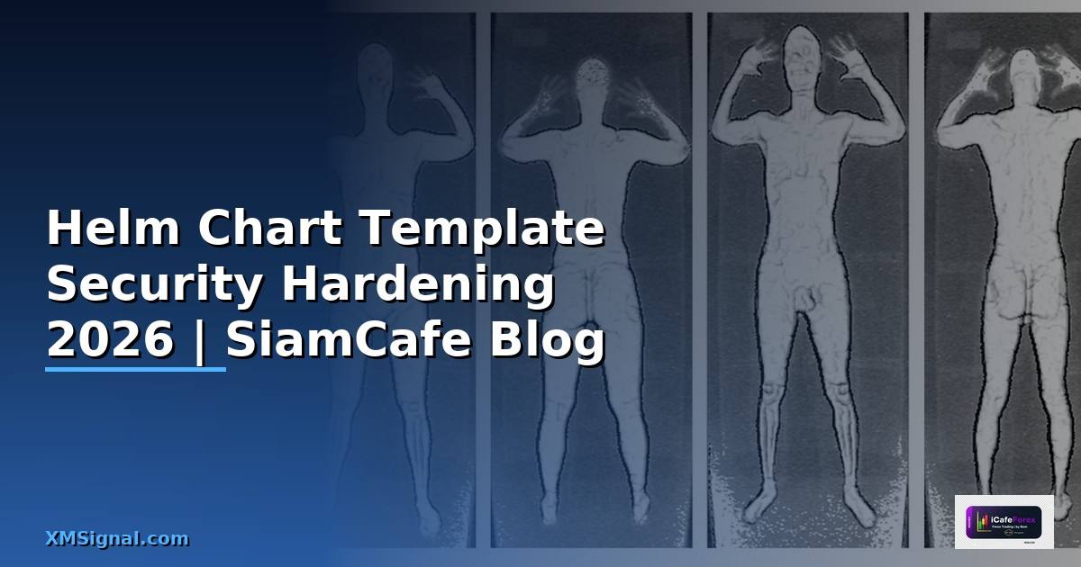 Helm Chart Template Security Hardening ป้องกันแฮก