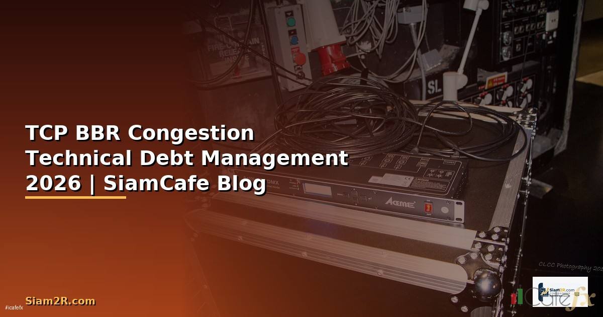 TCP BBR Congestion Technical Debt Management