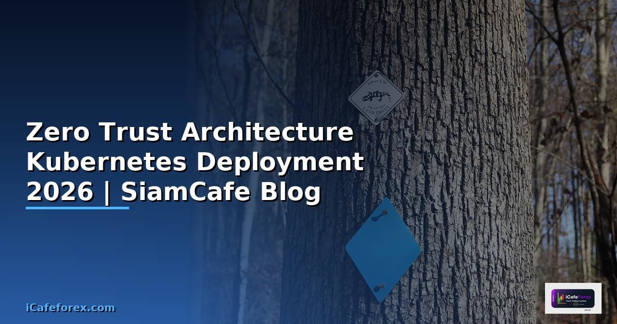 Zero Trust Architecture Kubernetes Deployment