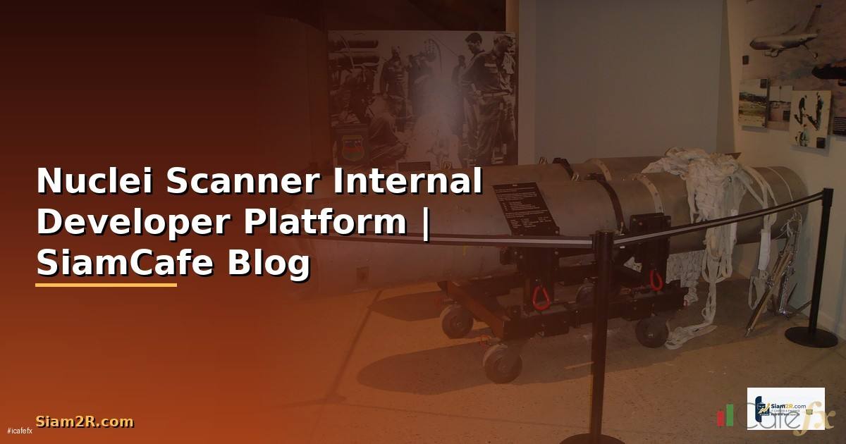 Nuclei Scanner Internal Developer Platform