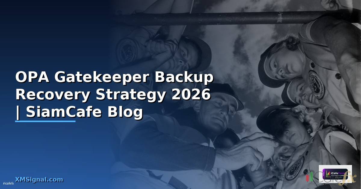 OPA Gatekeeper Backup Recovery Strategy