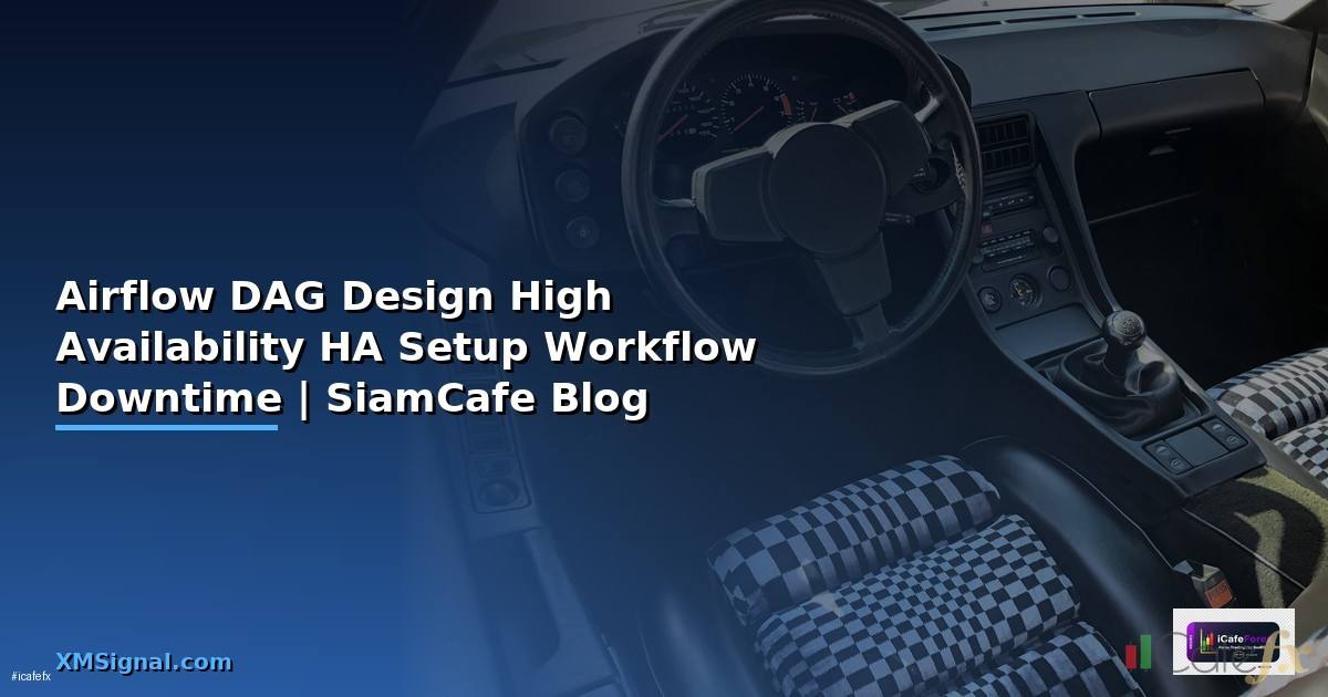 Airflow DAG Design High Availability HA Setup —