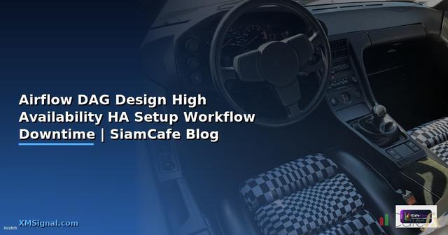 Airflow DAG Design High Availability HA Setup —