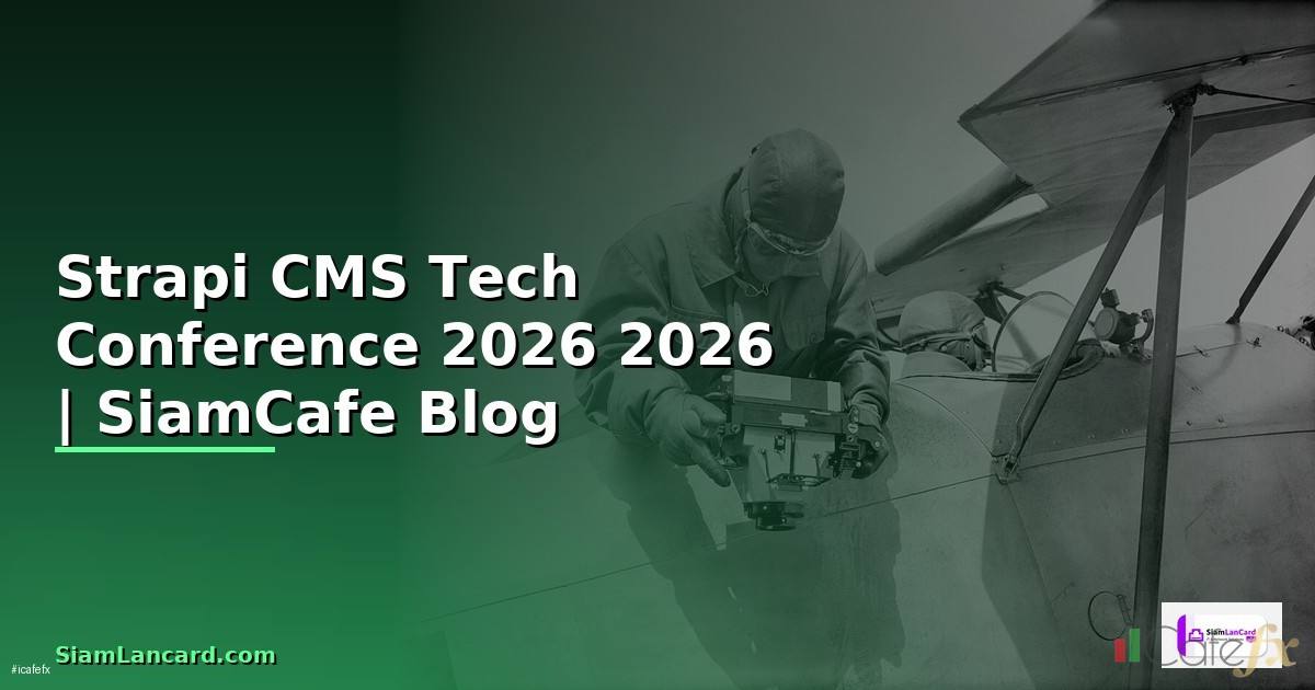 Strapi CMS Tech Conference 2026 — คู่มือฉบับสมบูรณ์ 2026