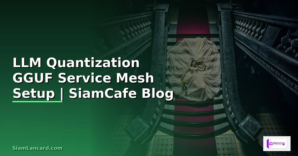 LLM Quantization GGUF Service Mesh Setup