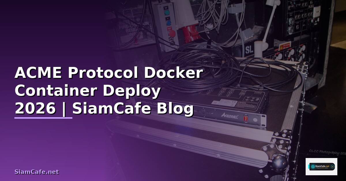 ACME Protocol Docker Container Deploy — คู่มือฉบับสมบูรณ์ 2026