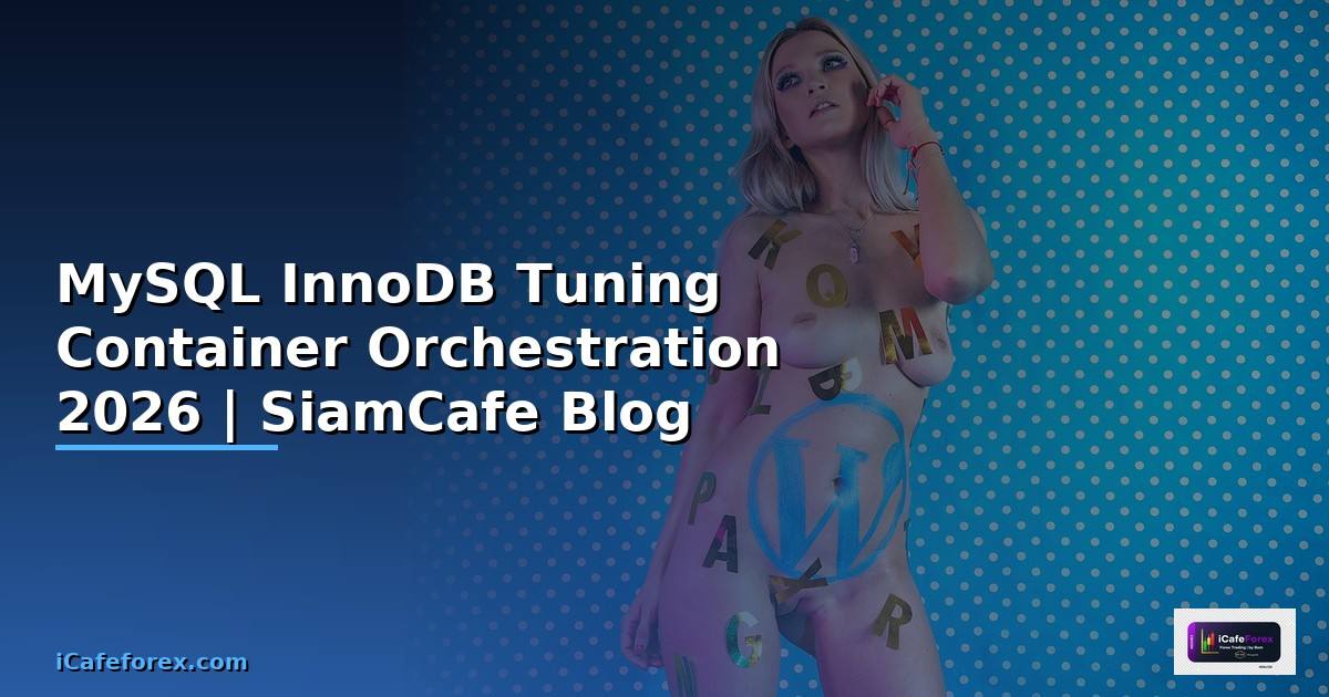MySQL InnoDB Tuning Container Orchestration