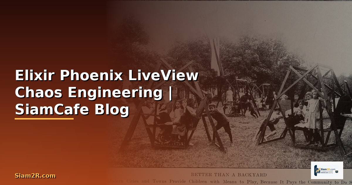 Elixir Phoenix LiveView Chaos Engineering