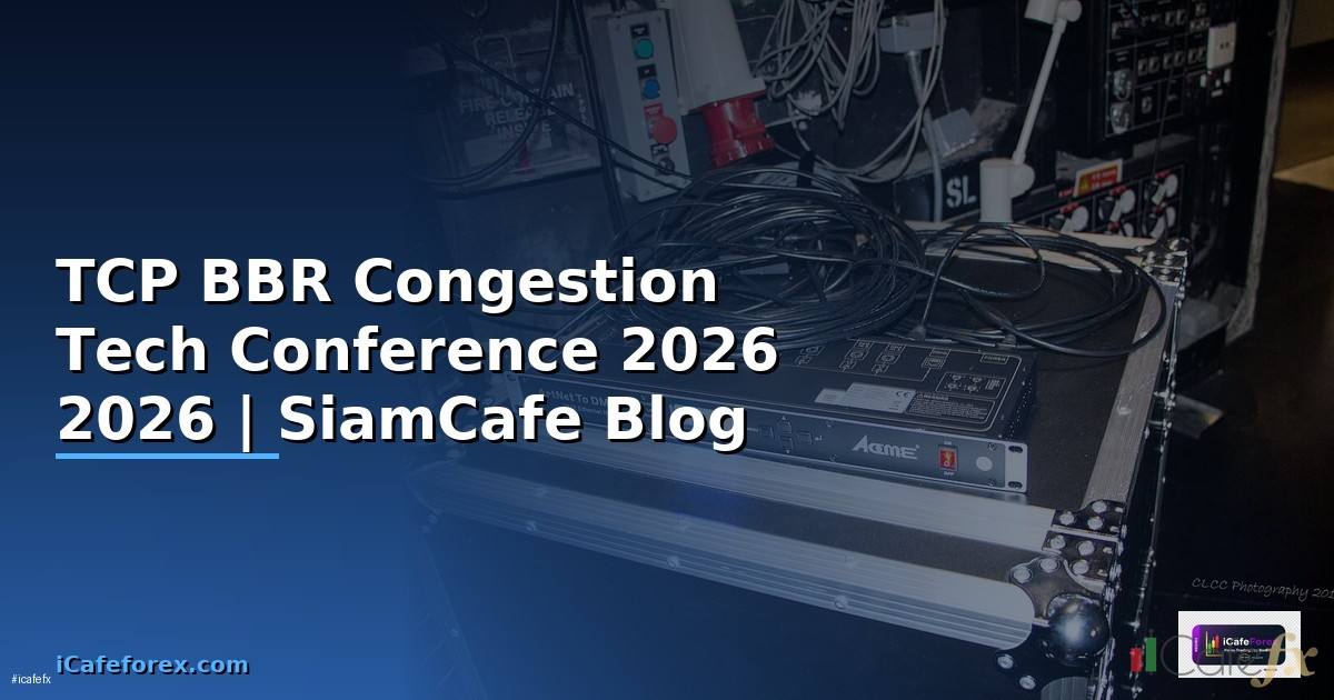 TCP BBR Congestion Tech Conference 2026