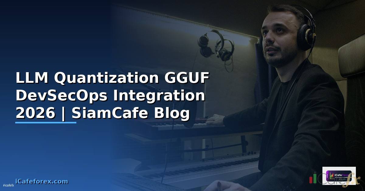 LLM Quantization GGUF DevSecOps Integration