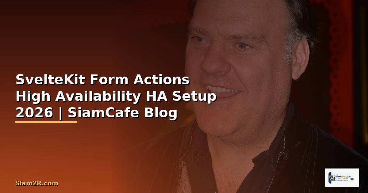 SvelteKit Form Actions High Availability HA Setup