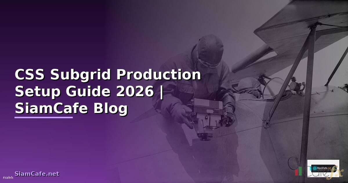 CSS Subgrid Production Setup Guide