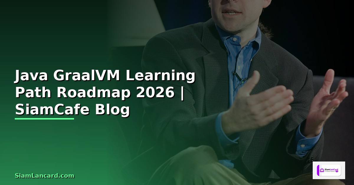Java GraalVM Learning Path Roadmap — คู่มือฉบับสมบูรณ์ 2026