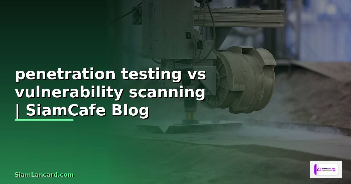 penetration testing vs vulnerability scanning