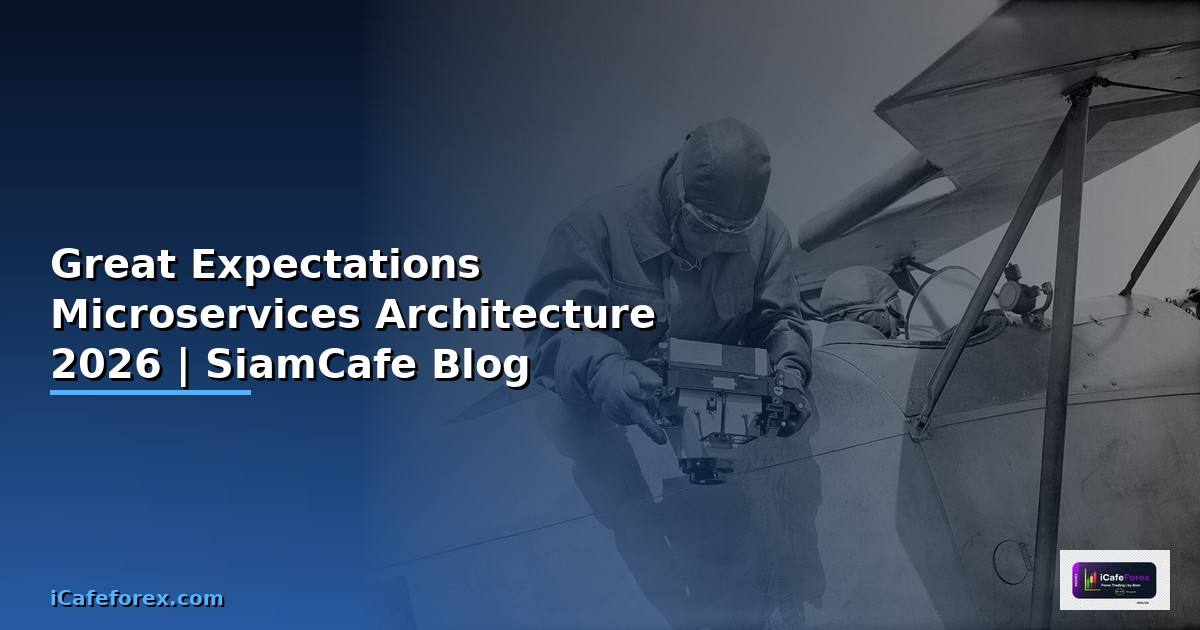 Great Expectations Microservices Architecture — คู่มือฉบับสมบูรณ์ 2026