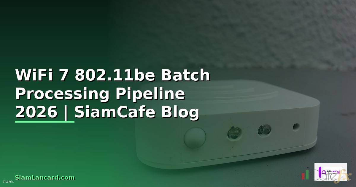 WiFi 7 802.11be Batch Processing Pipeline