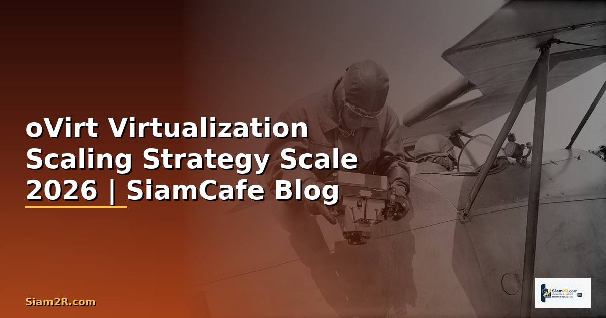 oVirt Virtualization Scaling Strategy วิธี Scale