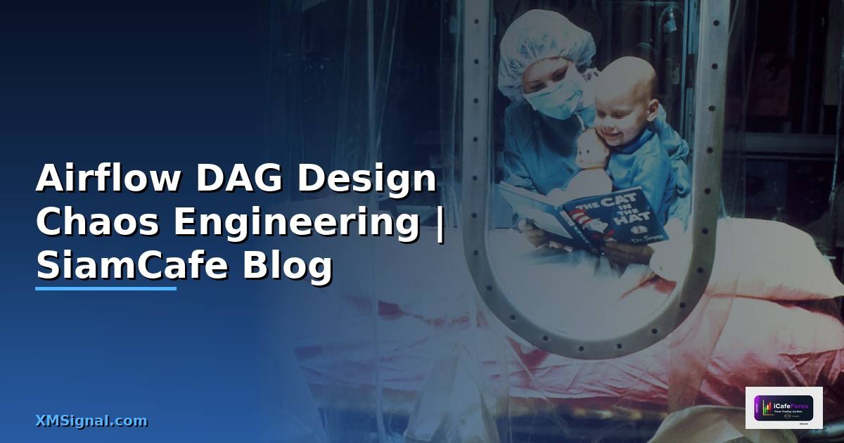Airflow DAG Design Chaos Engineering