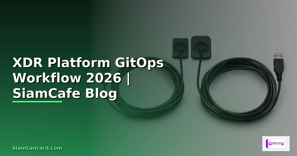 XDR Platform GitOps Workflow