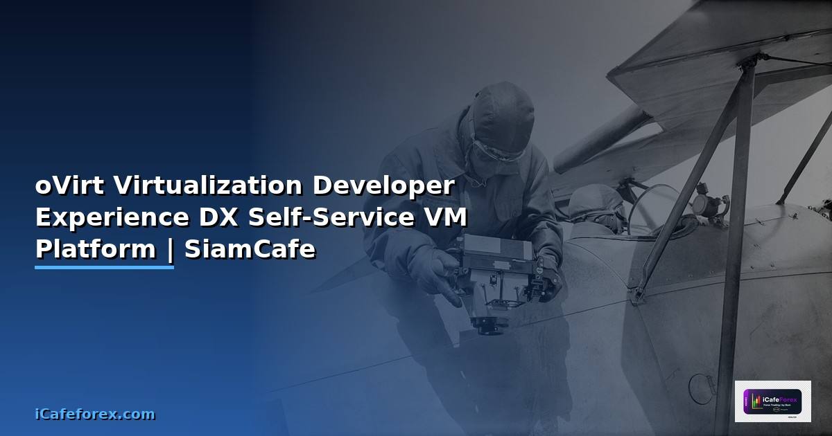 oVirt Virtualization Developer Experience DX  สร้าง Self-Service VM Platform