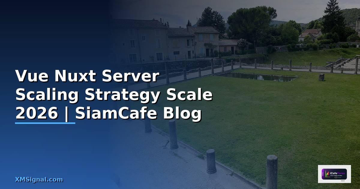 Vue Nuxt Server Scaling Strategy วิธี Scale