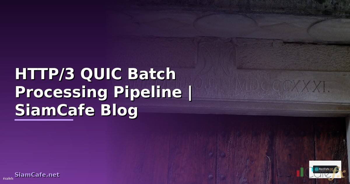 HTTP/3 QUIC Batch Processing Pipeline