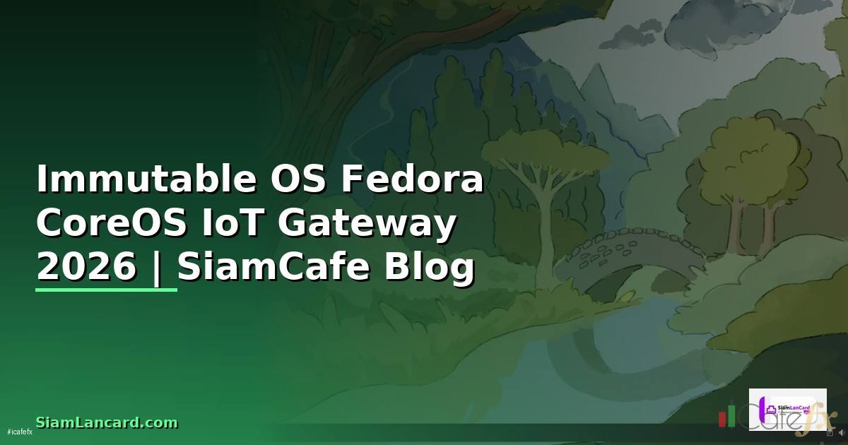 Immutable OS Fedora CoreOS IoT Gateway