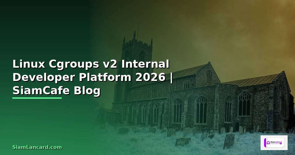 Linux Cgroups v2 Internal Developer Platform