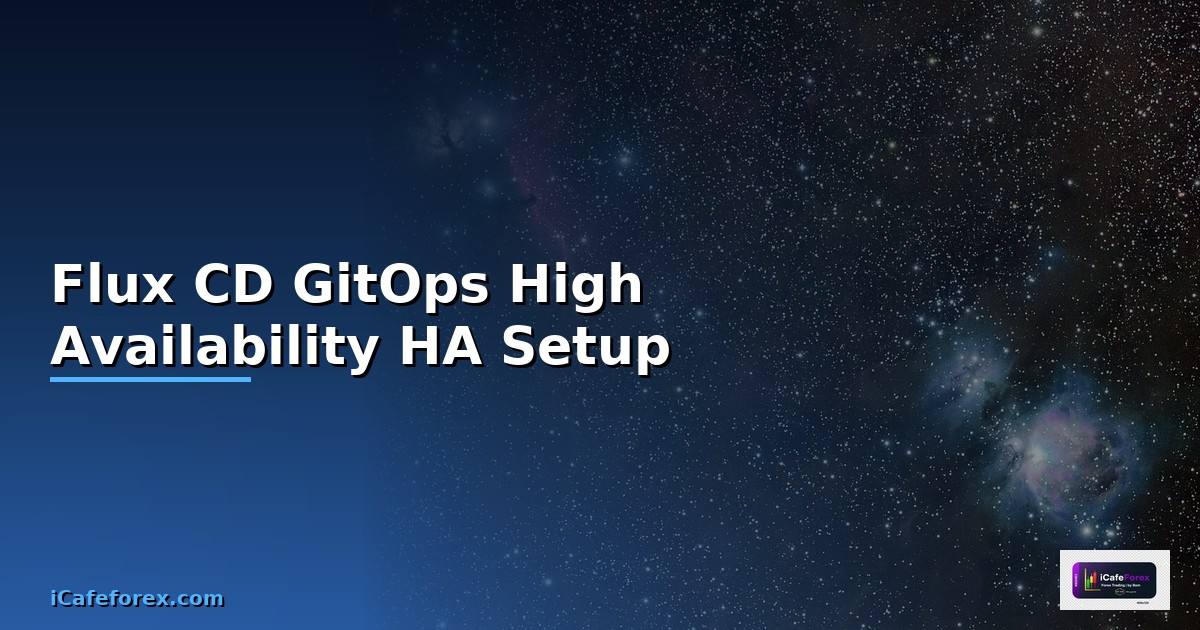 Flux CD GitOps High Availability HA Setup —