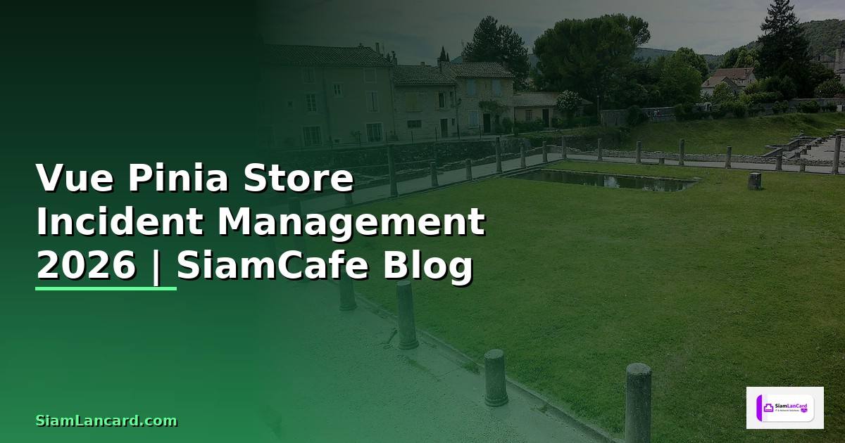 Vue Pinia Store Incident Management
