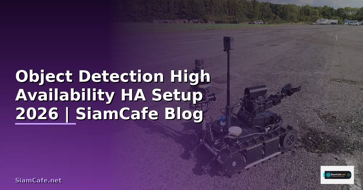 Object Detection High Availability HA Setup — คู่มือฉบับสมบูรณ์ 2026