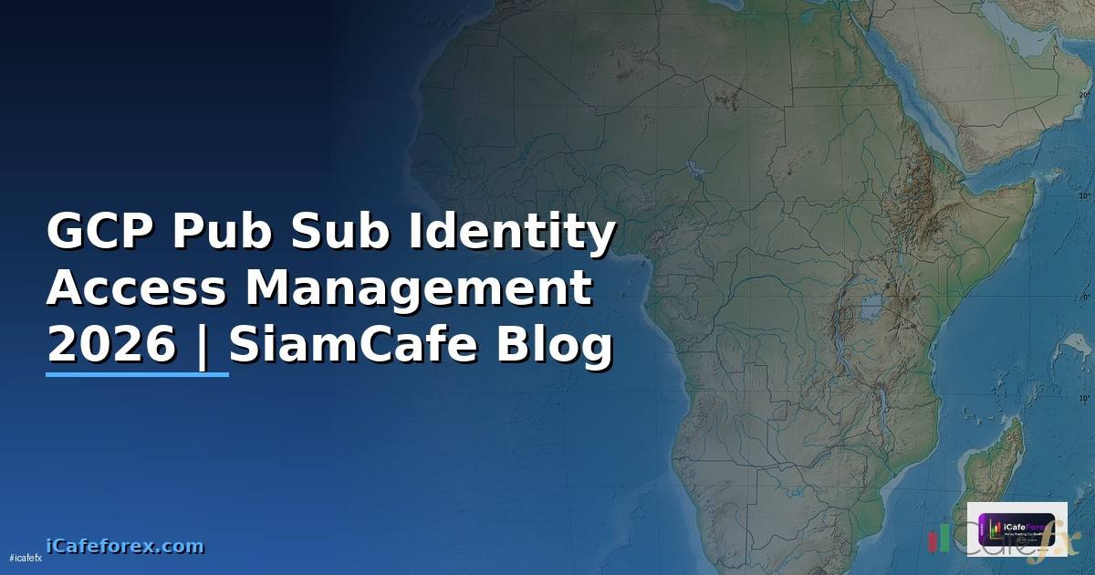 GCP Pub Sub Identity Access Management