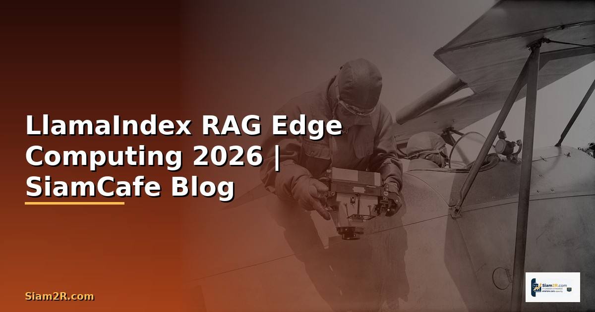 LlamaIndex RAG Edge Computing