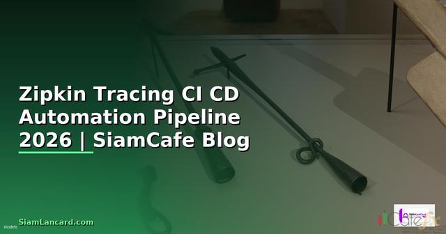 Zipkin Tracing CI CD Automation Pipeline — คู่มือฉบับสมบูรณ์ 2026
