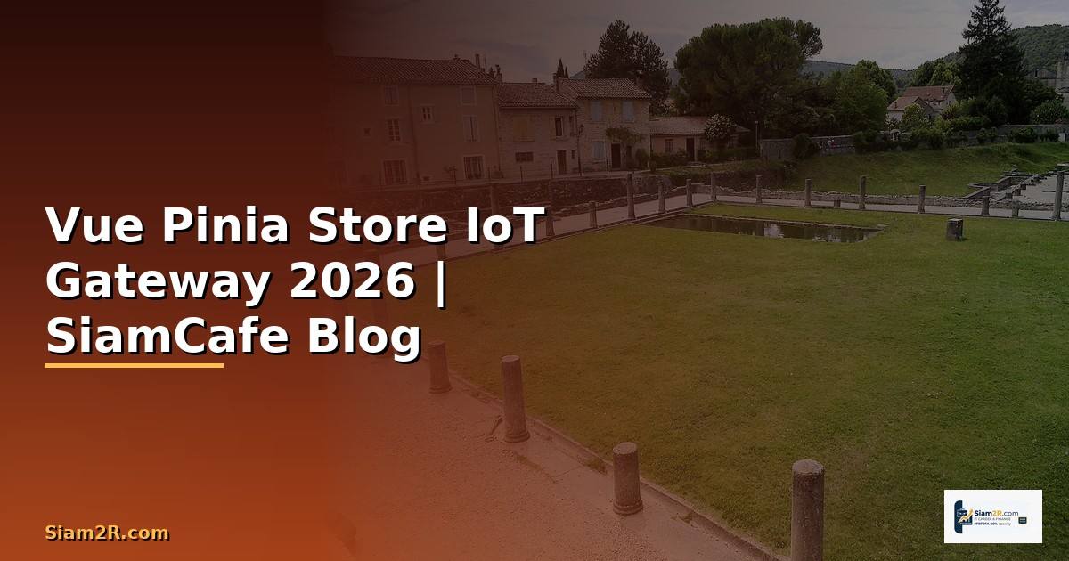 Vue Pinia Store IoT Gateway