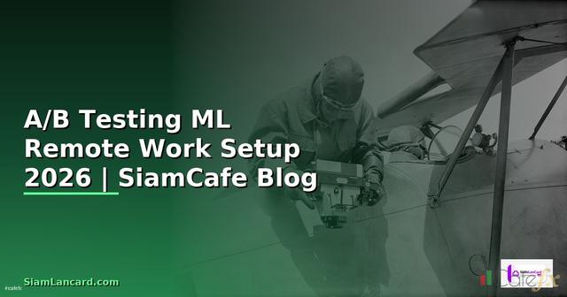 A/B Testing ML Remote Work Setup