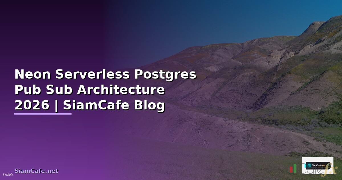 Neon Serverless Postgres Pub Sub Architecture