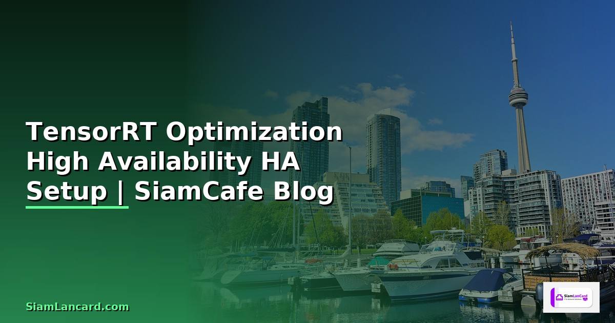 TensorRT Optimization High Availability HA Setup