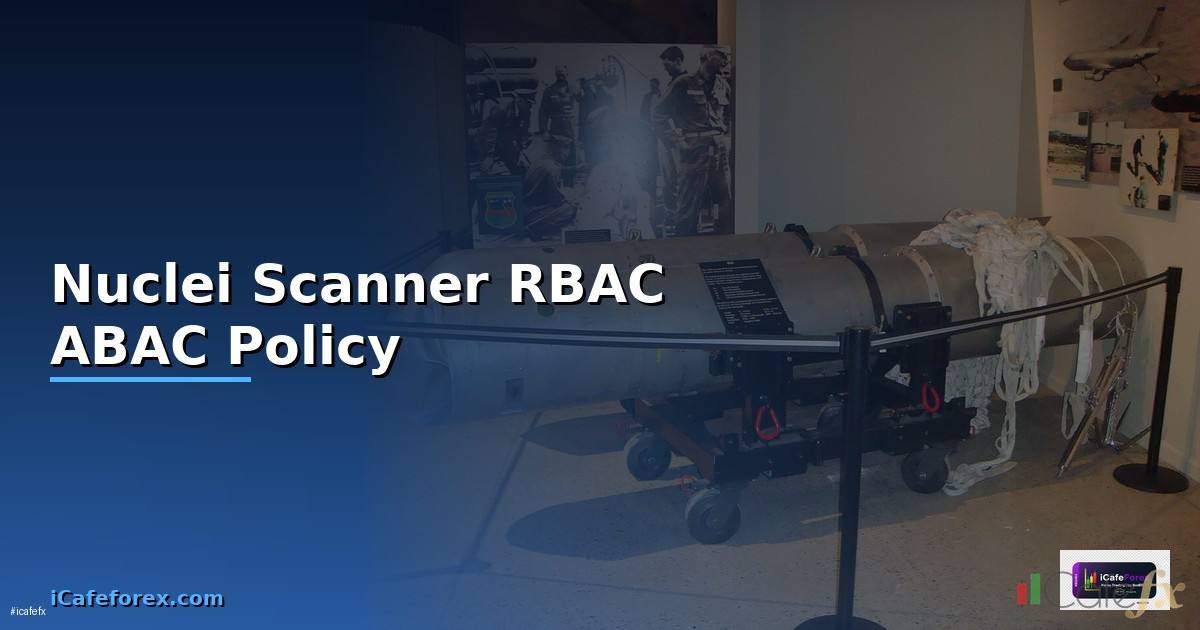 Nuclei Scanner RBAC ABAC Policy —
