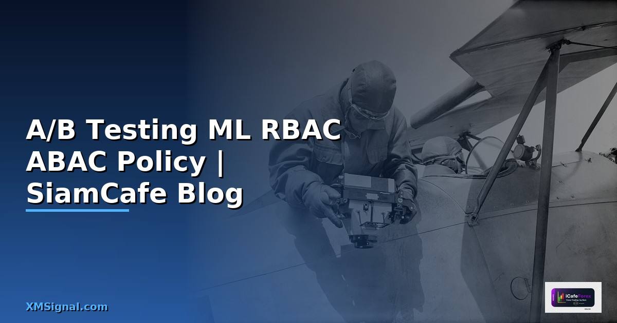 A/B Testing ML RBAC ABAC Policy