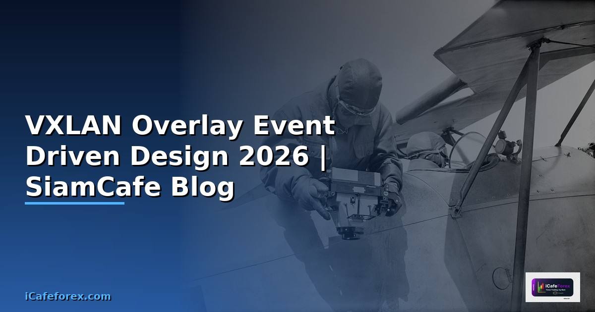 VXLAN Overlay Event Driven Design