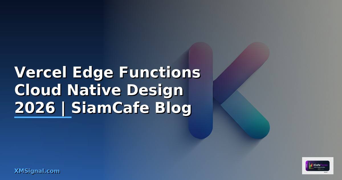 Vercel Edge Functions Cloud Native Design
