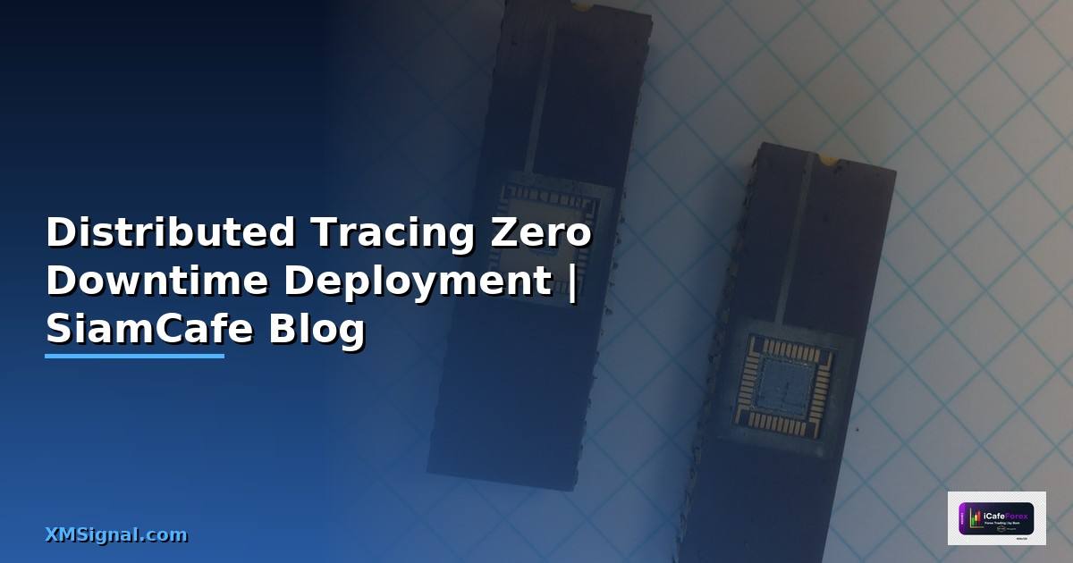 Distributed Tracing Zero Downtime Deployment