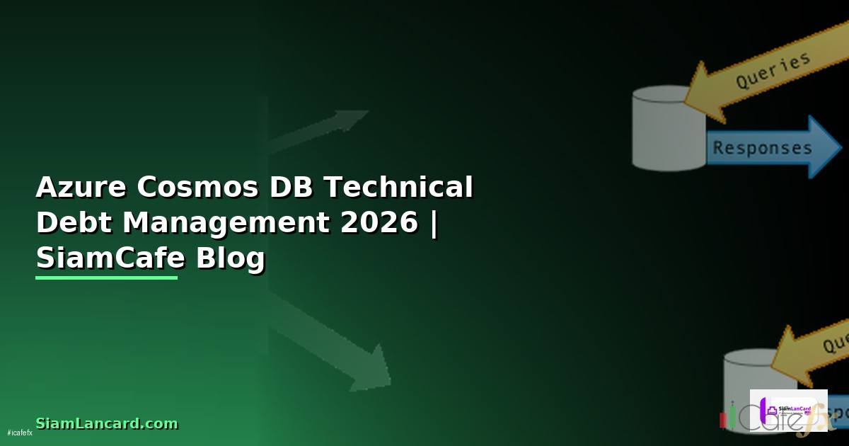 Azure Cosmos DB Technical Debt Management — คู่มือฉบับสมบูรณ์ 2026